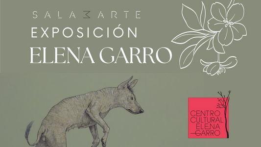 EXPOSICIÓN ELENA GARRO