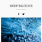 Deep Blue Ice