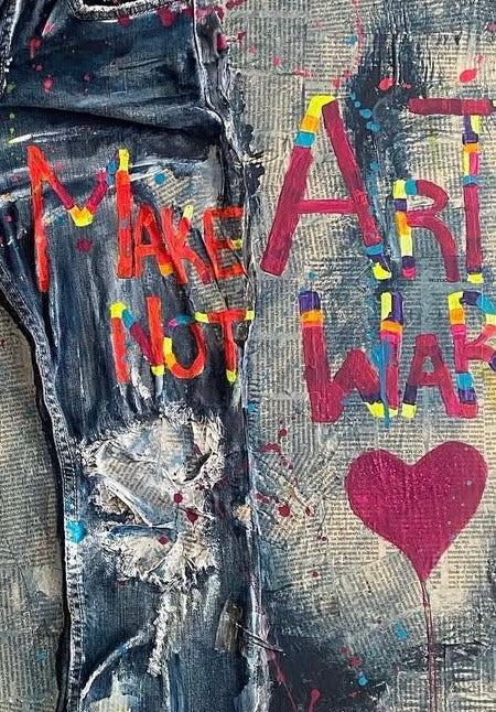 "Make Art Not War"