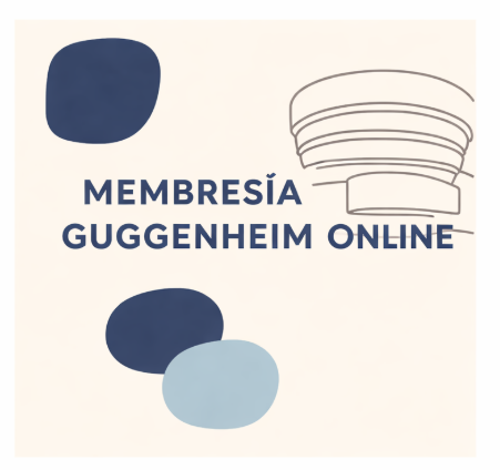 MEMBRESÍA GUGGENHEIM ONLINE